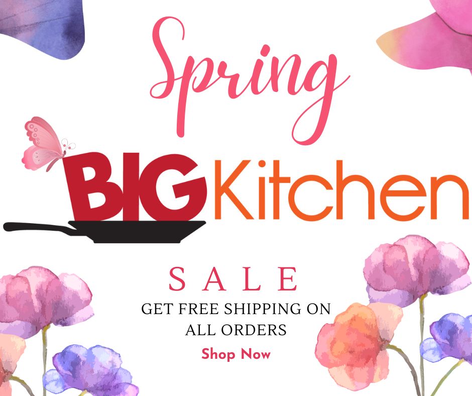 BigKitchen's Exclusive Spring Sale